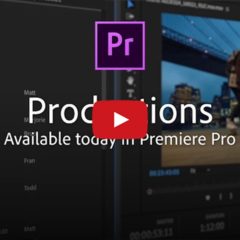 Adobe Premiere Pro Gets New Productions Feature [Video]