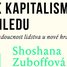 Kniha Shoshany Zuboffové Věk kapitalismu dohledu zestárla, ale zůstává zásadní